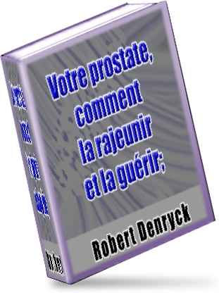 COMMENT RAJEUNIR ET GUERIR VOTRE PROSTATE